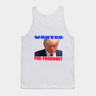 wanted for president Tank Top